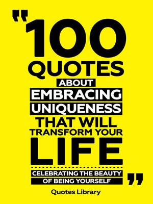 cover image of 100 Quotes About Embracing Uniqueness That Will Transform Your Life--Celebrating the Beauty of Being Yourself